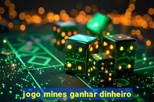 jogo mines ganhar dinheiro